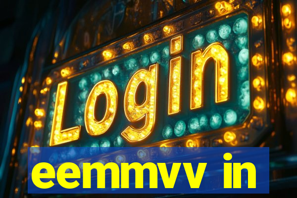 eemmvv in